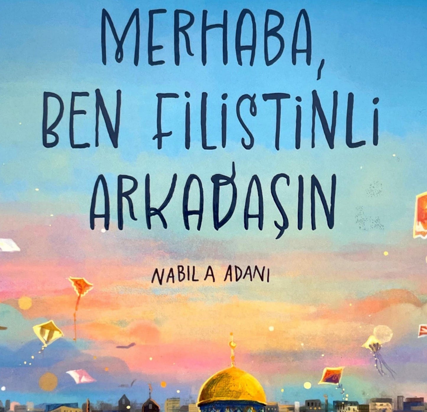 MERHABA, BEN FILISTINLI ARKADAŞIN