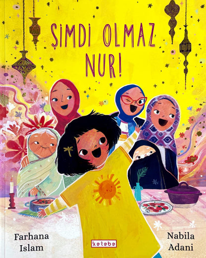 ŞİMDİ OLMAZ NUR !